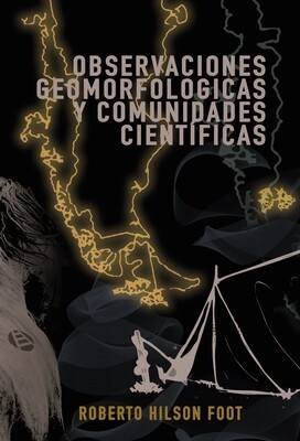 OBSERVACIONES GEOMORFOLOGICAS Y COMUNIDADES CIENTIFICAS de Roberto H. Foot