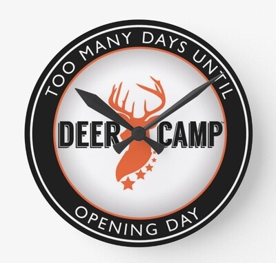DEER CAMP™ Clock - Too Many Day To Opening Day 15"
