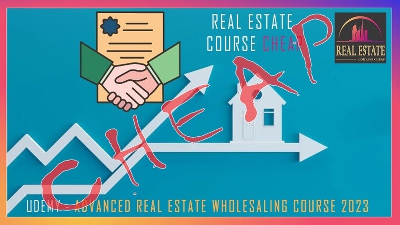 Udemy - Advanced Real Estate Wholesaling Course 2023