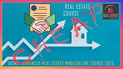 Udemy - Advanced Real Estate Wholesaling Course 2023