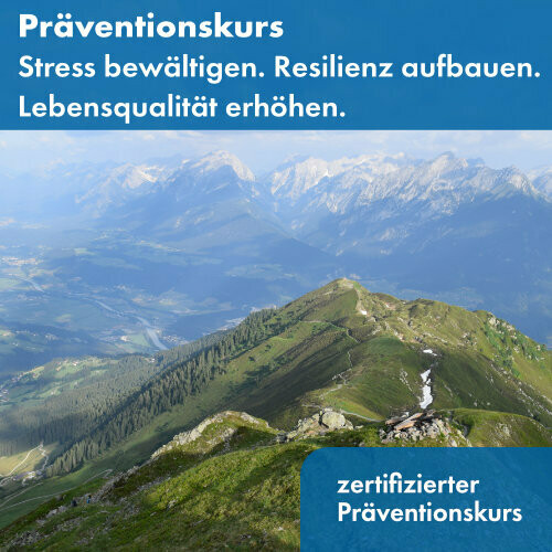 Präventionskurs Stress bewältigen. Resilienz aufbauen. Lebensqualität erhöhen.