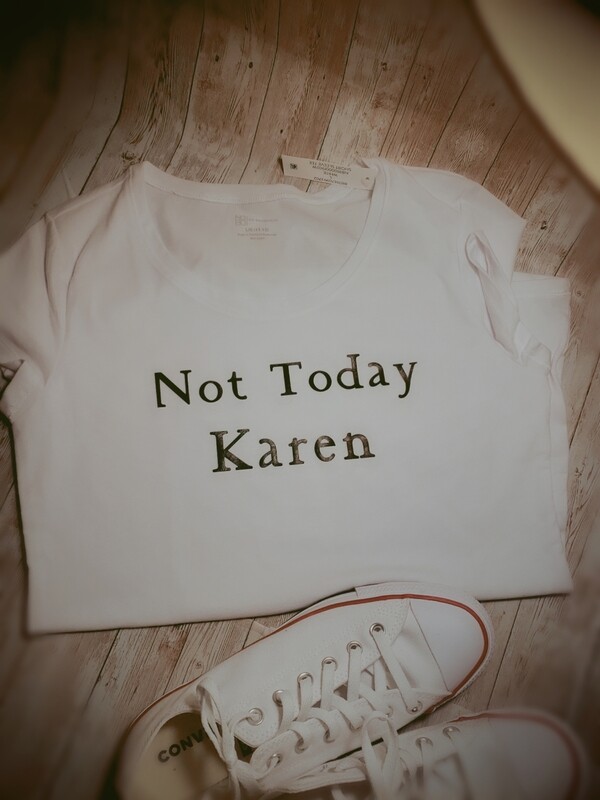 Ladies &quot;Not today Karen&quot; round neck tee