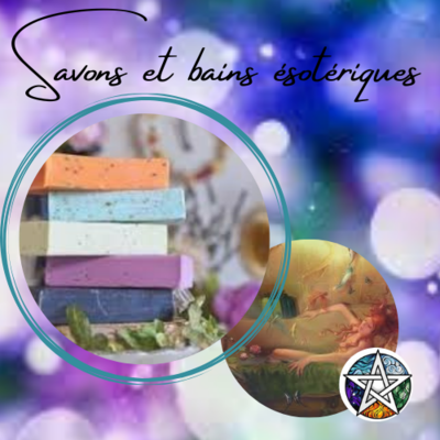 Savons et bain ésotériques