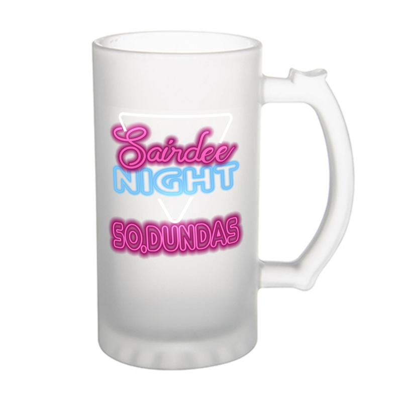 SAIRDEE NIGHT IN SO. DUNDAS "I AIN'T DRUNK I'M JUST DRINK'IN" FROSTED BEER MUG