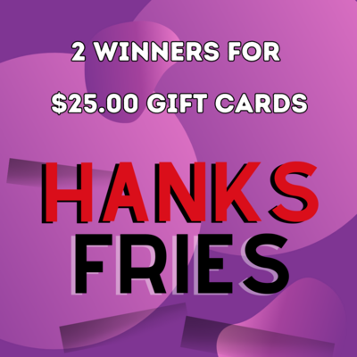Hanks Fries $25.00 Gift Card
