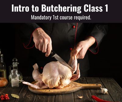 Intro to Butchering Class 1 - Wed Feb 18th  - 9:00am
