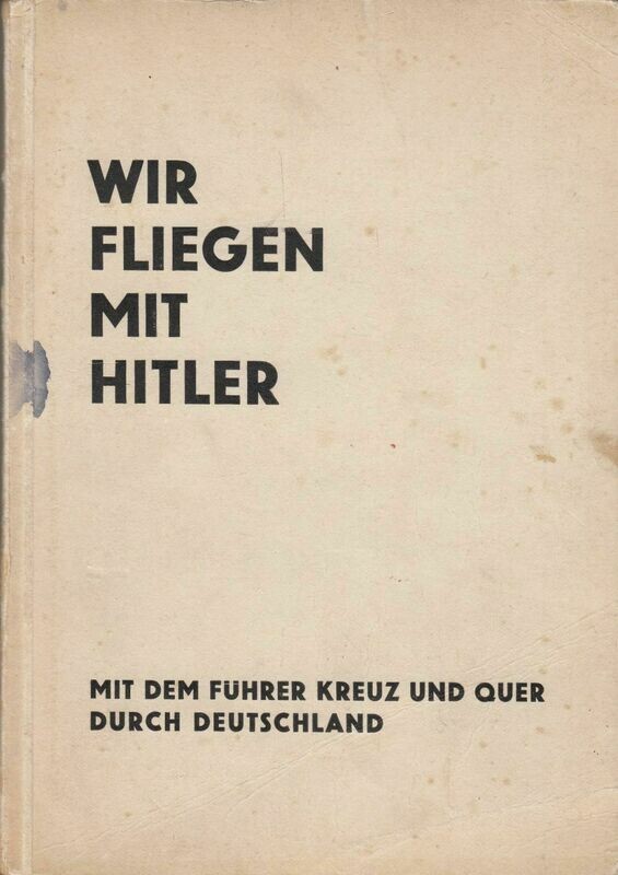Wir fliegen mit Hitler! Kartonierte Ausgabe (Erstauflage) aus dem Jahr 1933