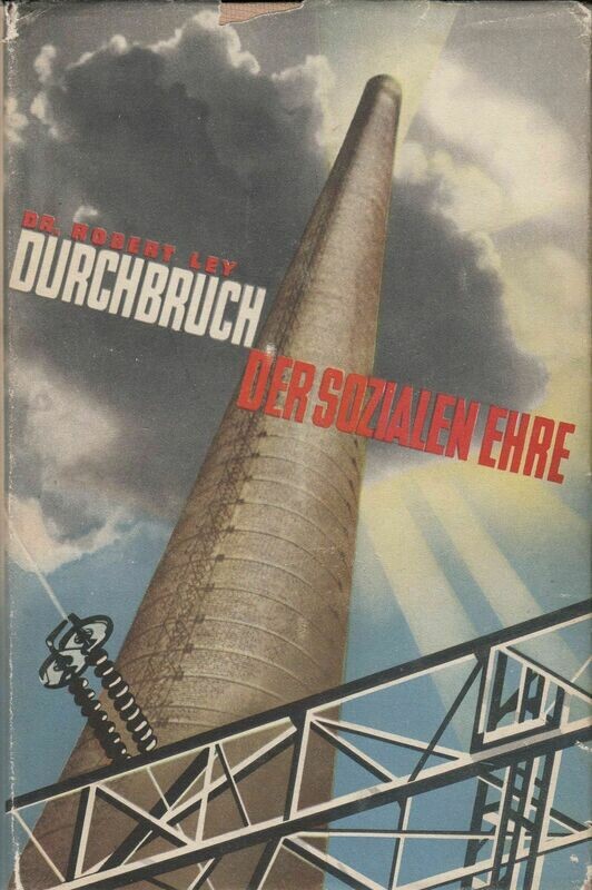 Ley: Durchbruch der sozialen Ehre - Ganzleinenausgabe aus 1942 (10. Auflage) mit Original-Schutzumschlag