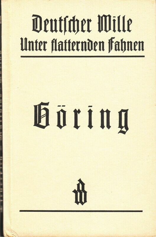Unter flatternden Fahnen - 4. Band: Göring Unter flatternden Fahnen - 4. Band: Göring