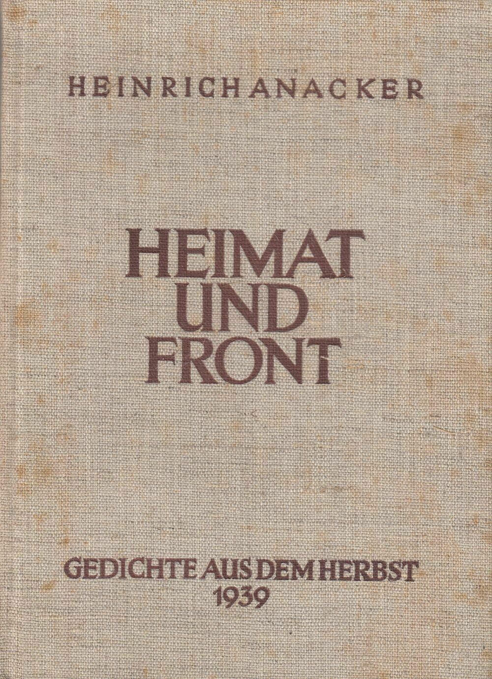 Anacker: Heimat und Front - Ganzleinenausgabe (2. Auflage) aus dem Jahr 1940