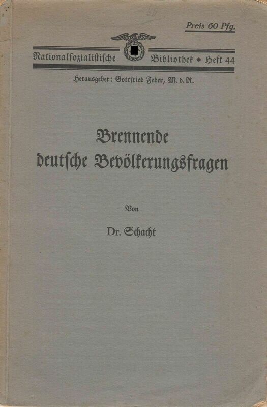 Nationalsozialistische Bibliothek - Heft 44 - Brennende deutsche Bevölkerungsfragen von Dr. Schacht