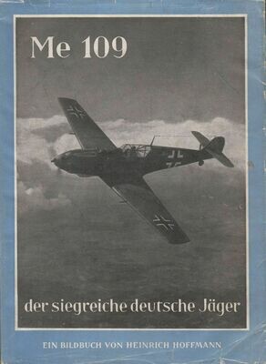 Hoffmann-Bildband: Me 109 - der siegreiche deutsche Jäger - Broschierte Ausgabe