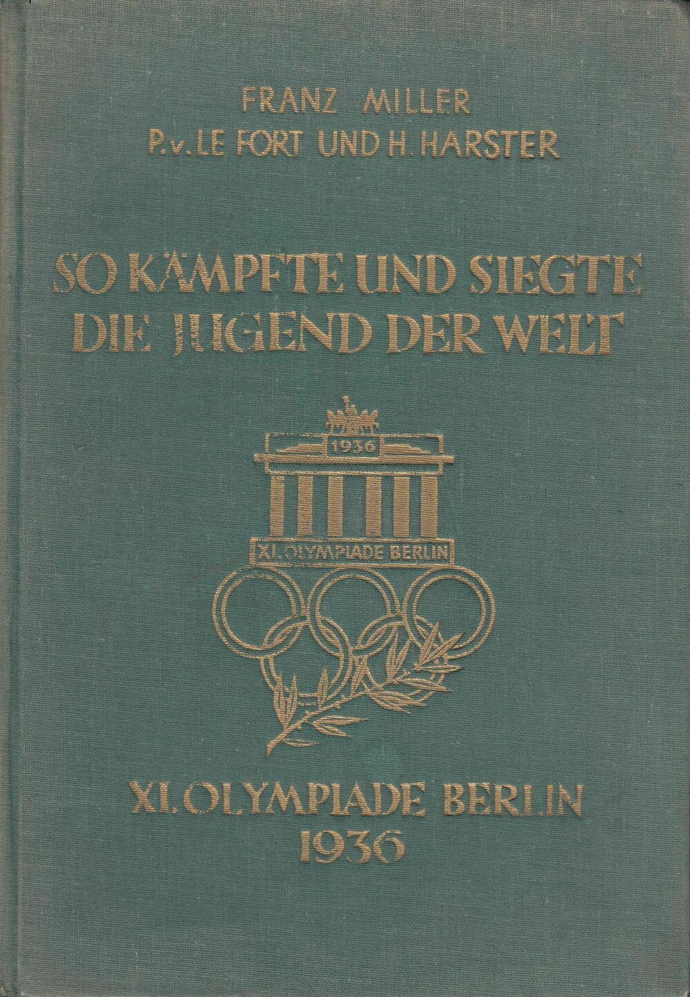 So kämpfte und siegte die Jugend der Welt - XI. Olympiade Berlin 1936