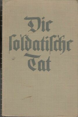 Wittek: Die soldatische Tat - Ganzleinenausgabe (54. - 83. Tausend) aus dem Jahr 1942