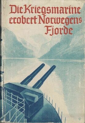 Von Hase: Die Kriegsmarine erobert Norwegens Fjorde - Halbleinenausgabe aus dem Jahr 1940 mit Original-Schutzumschlag
