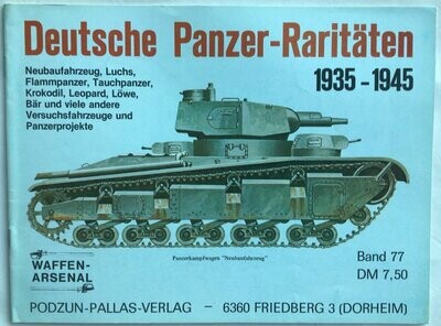 Das Waffen-Arsenal Band 77: Deutsche Panzer-Raritäten 1935 - 1945