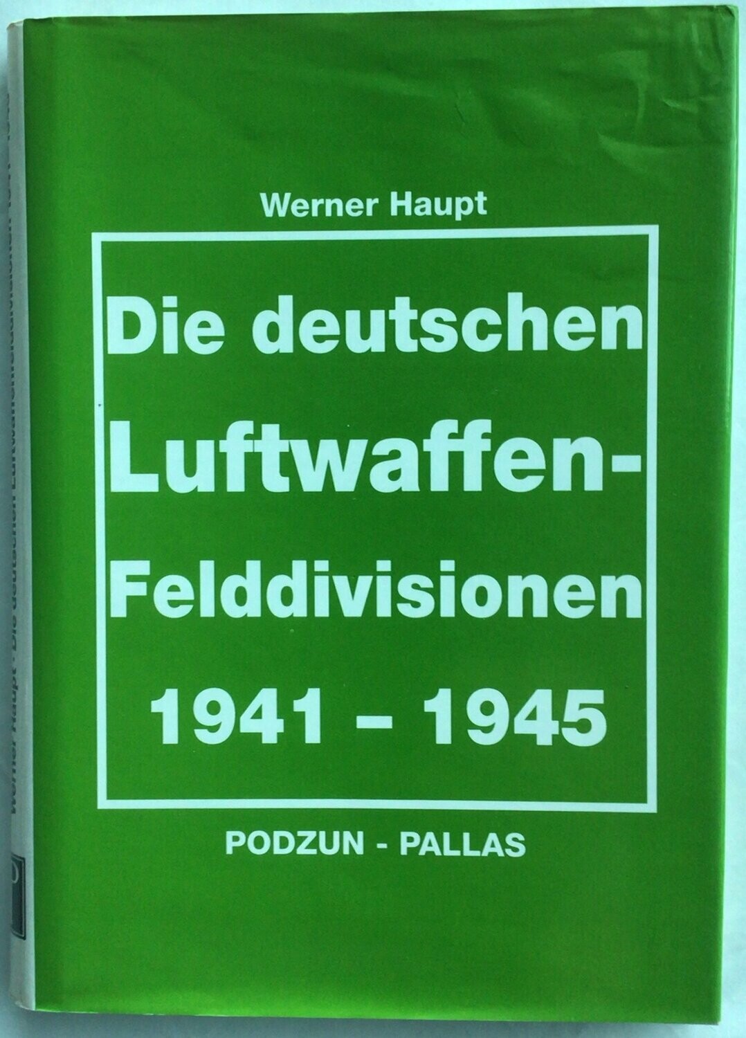 Die deutschen Luftwaffen-Felddivisionen
1941 - 1945