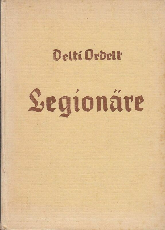 Ordelt: Legionäre - Kartonierte Ausgabe (3. Auflage) aus dem Jahr 1941