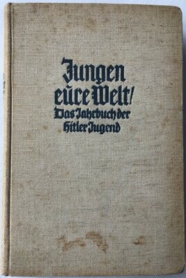 Jungen - eure Welt! Das Jahrbuch der Hitler-Jugend 1939
