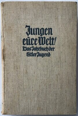 Jungen - eure Welt! Das Jahrbuch der Hitler-Jugend 1939