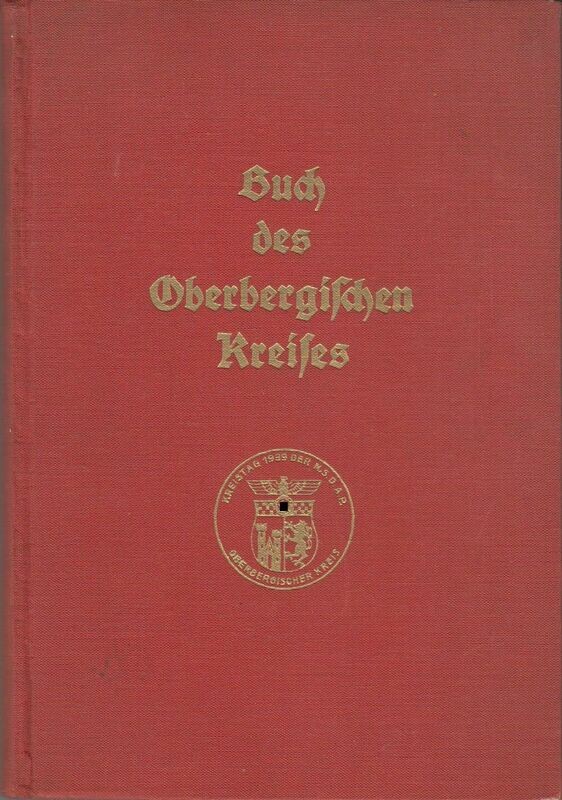 Kreisleitung der NSDAP Oberbergischer Kreis: Das Buch des oberbergischen Kreises - Ganzleinenausgabe aus dem Jahr 1939