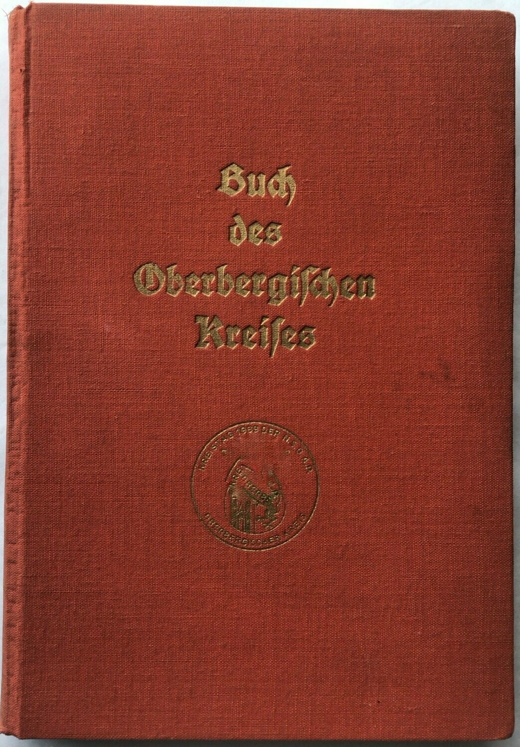 Kreisleitung der NSDAP Oberbergischer Kreis: Das Buch des oberbergischen Kreises - Ganzleinenausgabe aus dem Jahr 1939