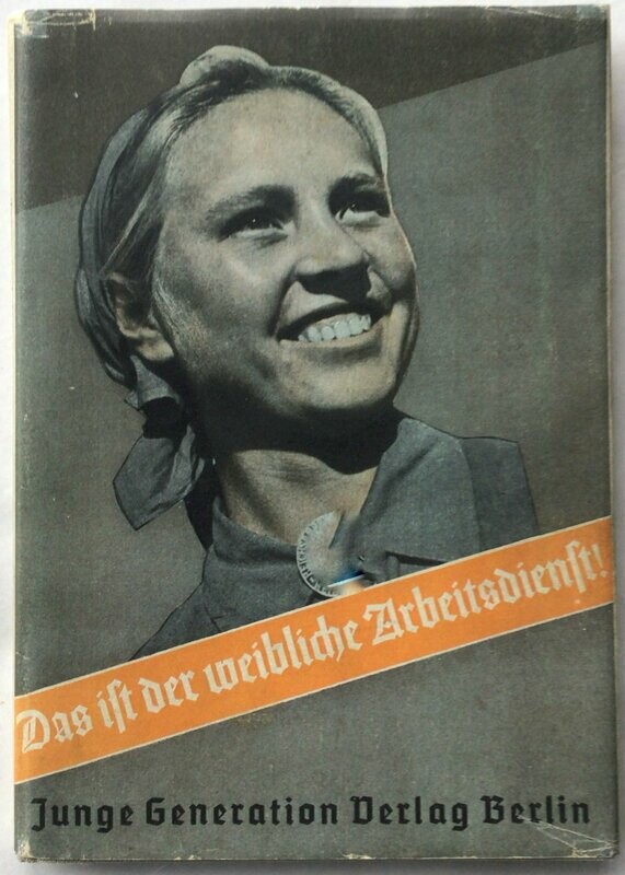 Schwerdtfeger-Zypries: Das ist der weibliche Arbeitsdienst - Ganzleinenausgabe (Auflage 6. - 14. Tausend) aus dem Jahr 1940 mit Schutzumschlag (Kopie) Schwerdtfeger-Zypries: Das ist der weibliche Arbeitsdienst - Ganzleinenausgabe (Auflage 6. - 14. Tausend) aus dem Jahr 1940 mit Schutzumschlag (Kopie)