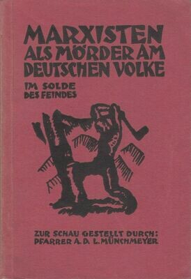 Münchmeyer: Marxisten als Mörder am deutschen Volke im Solde des Feindes