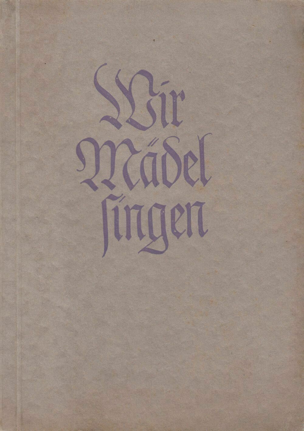 Wir Mädel singen - Broschierte Ausgabe aus 1941