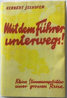 Seehofer: Mit dem Führer unterwegs! Ganzleinenausgabe (13. Auflage) aus dem Jahr 1941 mit Schutzumschlag (Kopie)