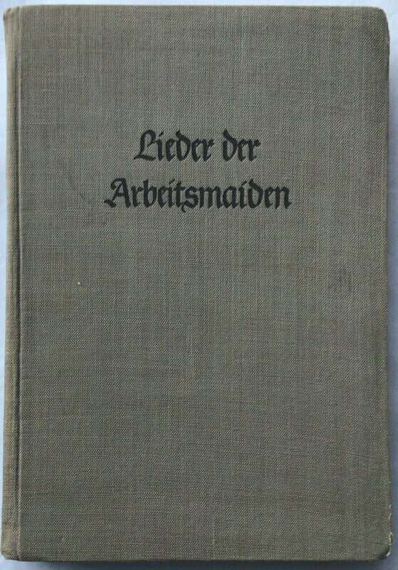 Reichsleitung RAD: Lieder der Arbeitsmaiden - Ganzleinen-Ausgabe