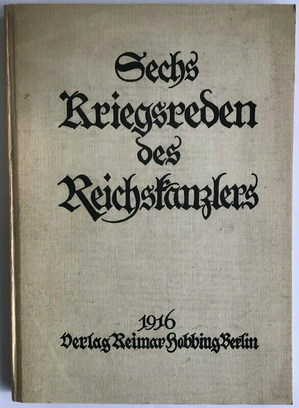Sechs Kriegsreden des Reichskanzlers Sechs Kriegsreden des Reichskanzlers