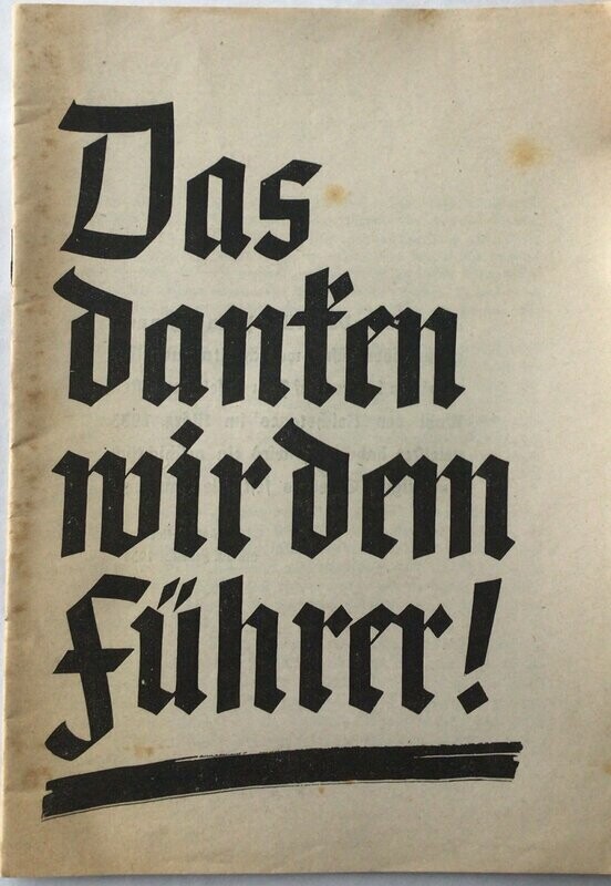 Das danken wir dem Führer!