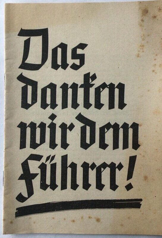 Das danken wir dem Führer!