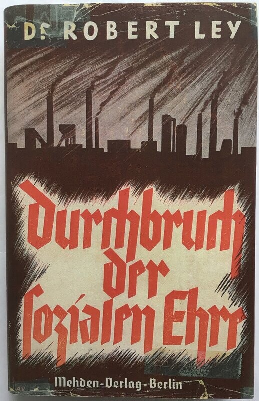 Ley: Durchbruch der sozialen Ehre - Ganzleinenausgabe aus 1935 (1. Auflage) mit Schutzumschlag (Farbkopie)