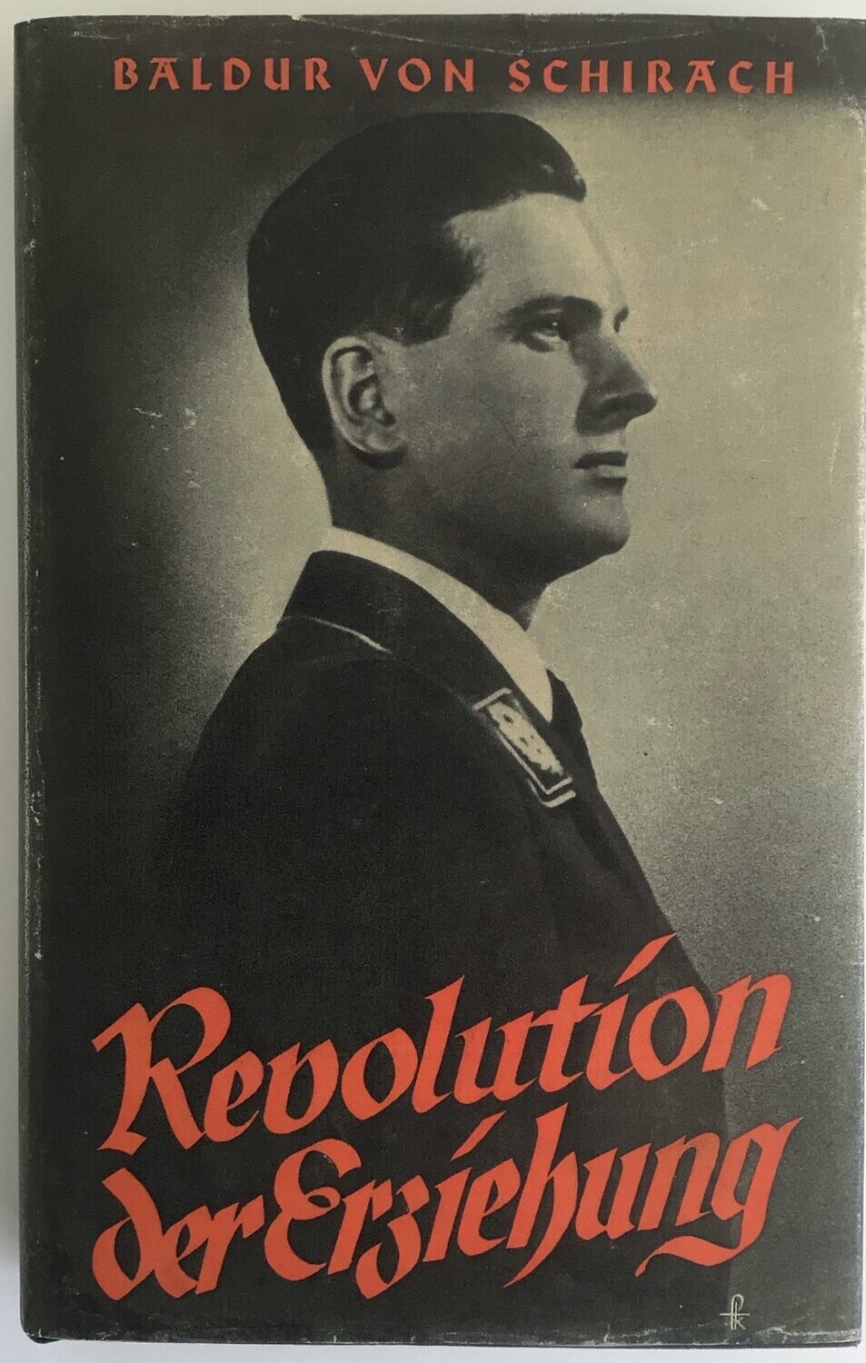 von Schirach: Revolution der Erziehung - Ganzleinenausgabe (2. Auflage) aus dem Jahr 1939 mit Schutzumschlag (Kopie)