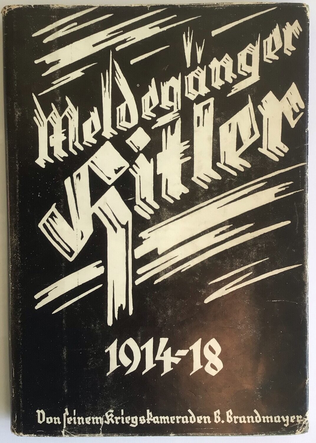 Meldegänger Hitler - Erlebt und erzählt von Balthasar Brandmayer. Halbleinenausgabe (6. Auflage) aus dem Jahr 1936 mit Original-Schutzumschlag