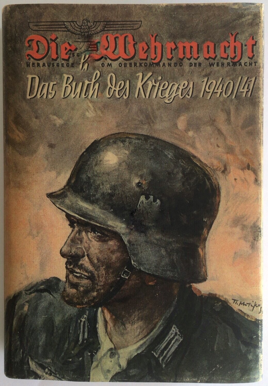 Die Wehrmacht 1941 - Um die Freiheit Europas - Halbleinenausgabe aus 1941 mit Schutzumschlag (Farbkopie)