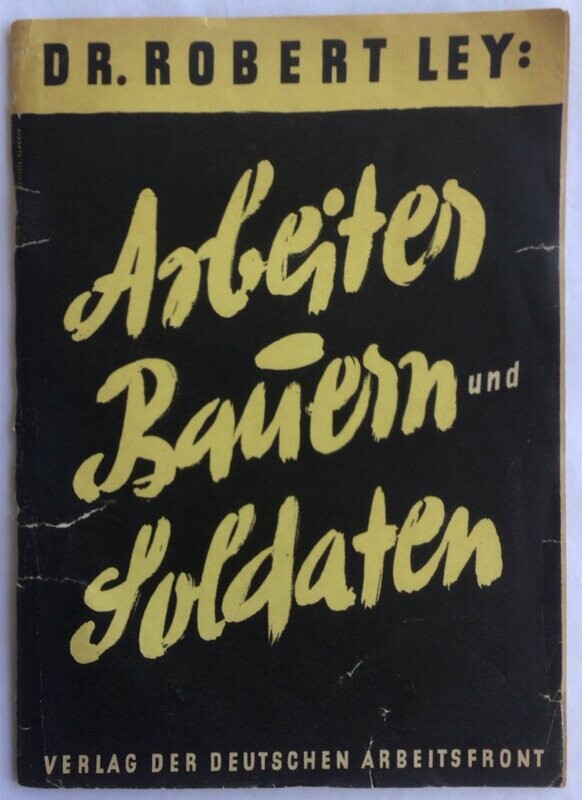 Ley: Arbeiter Bauern und Soldaten - Broschierte Ausgabe aus dem Jahr 1940