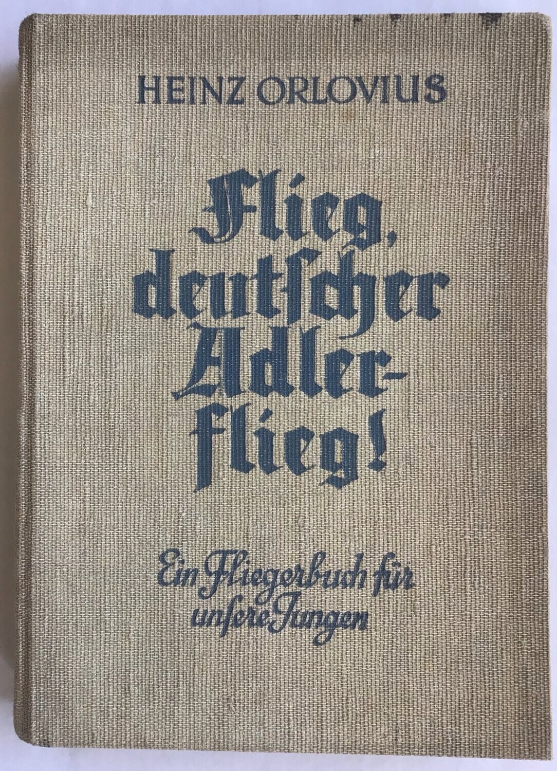 Flieg, deutscher Adler - flieg! Ganzleinenausgabe (3. Auflage) aus dem Jahr 1939