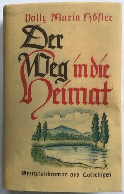 Höfler: Der Weg in die Heimat - Ganzleinenausgabe (Erstauflage) aus dem Jahr 1935 mit Schutzumschlag (Kopie)