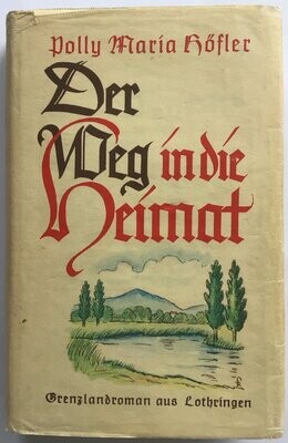 Höfler: Der Weg in die Heimat - Ganzleinenausgabe (3. Auflage) aus dem Jahr 1938 mit Original-Schutzumschlag