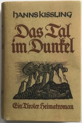 Kissling: Das Tal im Dunkel - Ganzleinenausgabe (Erstauflage) aus dem Jahr 1938 mit Schutzumschlag (Kopie)