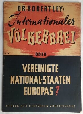 Ley: Internationaler Völkerbrei oder vereinigte National-Staaten Europas? - Broschierte Ausgabe (Erstauflage) aus dem Jahr 1941