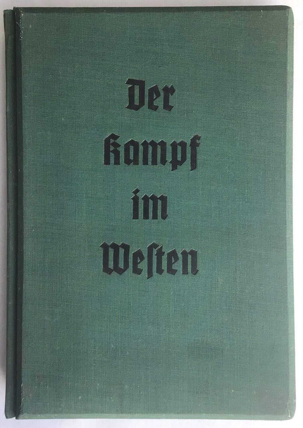 Der Kampf im Westen - Dunkelgrüne Ganzleinen-Ausgabe aus dem Jahr 1941