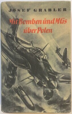 Grabler: Mit Bomben und MGs über Polen - Halbleinenausgabe aus dem Jahr 1940 mit Schutzumschlag (Farbkopie)