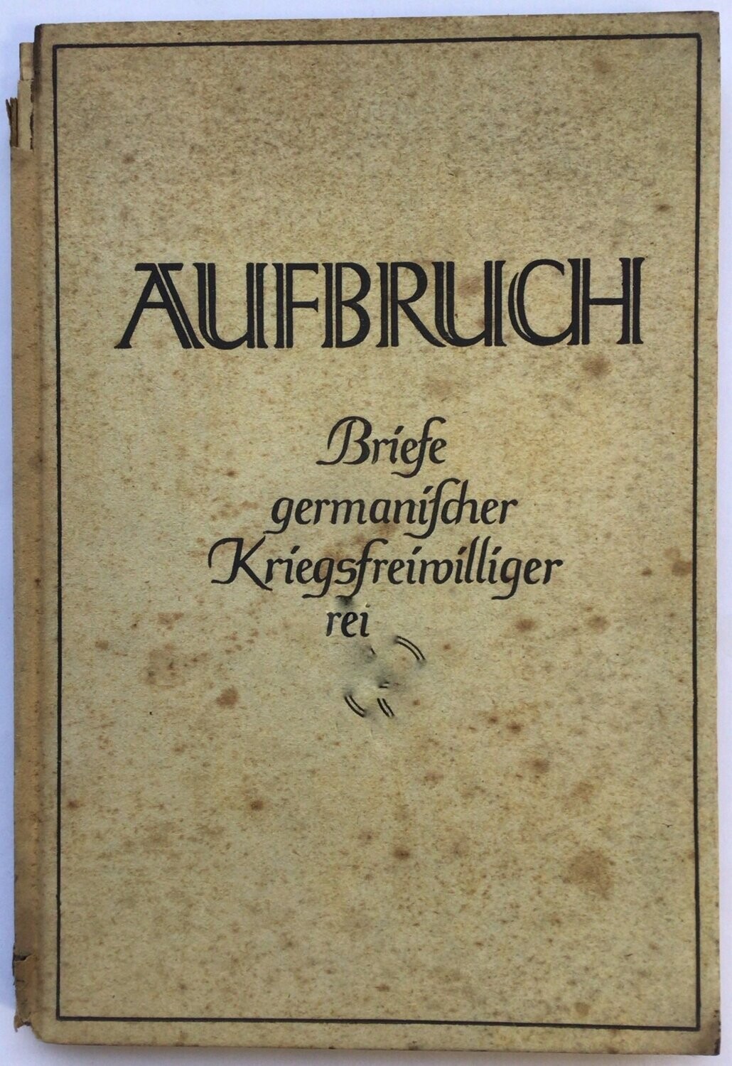 Reichsführer SS - SS-Hauptamt: Aufbruch - Briefe germanischer Kriegsfreiwilliger - Pappausgabe aus 1943