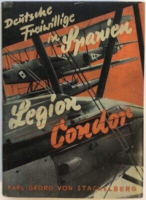 Stackelberg: Legion Condor - Halbleinenausgabe aus dem Jahr 1939 mit Schutzumschlag (Kopie)