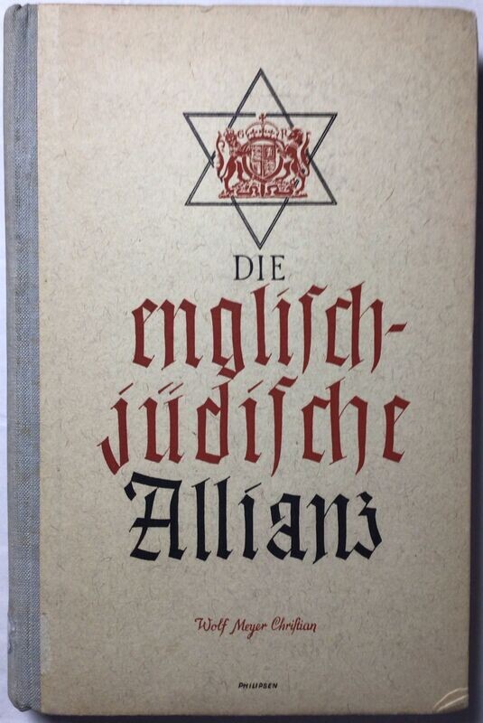 Meyer-Christian: Die englisch-jüdische Allianz. Werden und Wirken der kapitalistischen Weltherrschaft. - Halbleinenausgabe (Erstauflage) aus dem Jahr 1940 Meyer-Christian: Die englisch-jüdische Allianz. Werden und Wirken der kapitalistischen Weltherrschaft. - Halbleinenausgabe (Erstauflage) aus dem Jahr 1940