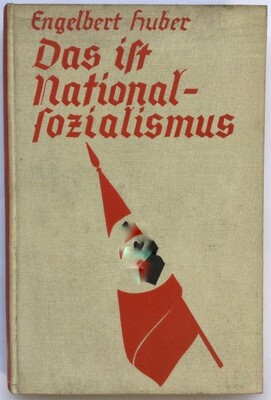Huber: Das ist Nationalsozialismus - Ganzleinenausgabe (6. Auflage) aus dem Jahr 1934